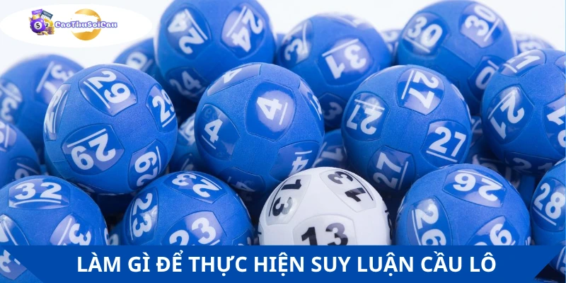 Những điều cần biết khi thực hiện suy lận cầu đề