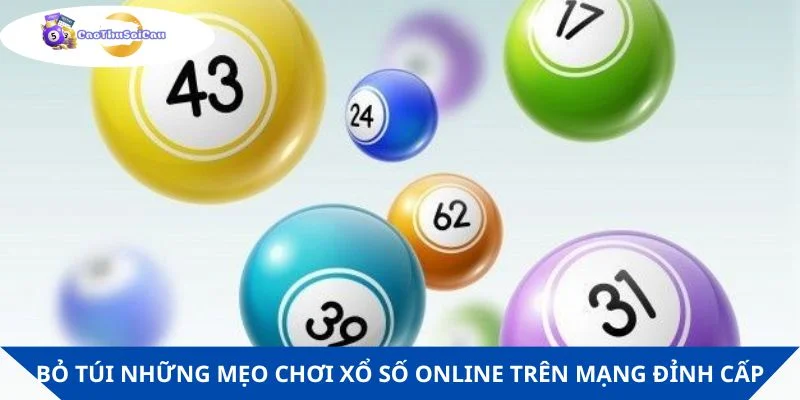 Bỏ túi những mẹo chơi xổ số online trên mạng đỉnh cấp