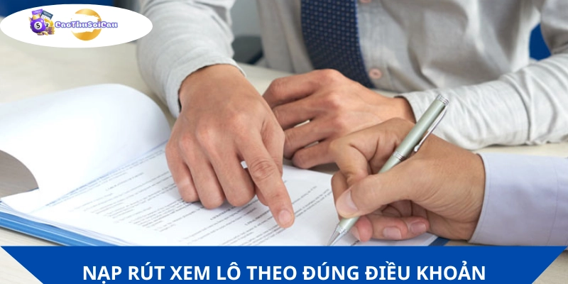 Thực hiện nạp rút theo đúng điều khoản dịch vụ
