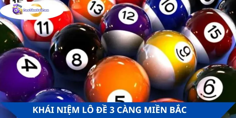 Khái niệm lô đề 3 càng miền Bắc chi tiết nhất
