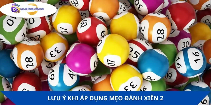 Vài điều cần lưu ý khi tiến hành chơi xiên 2