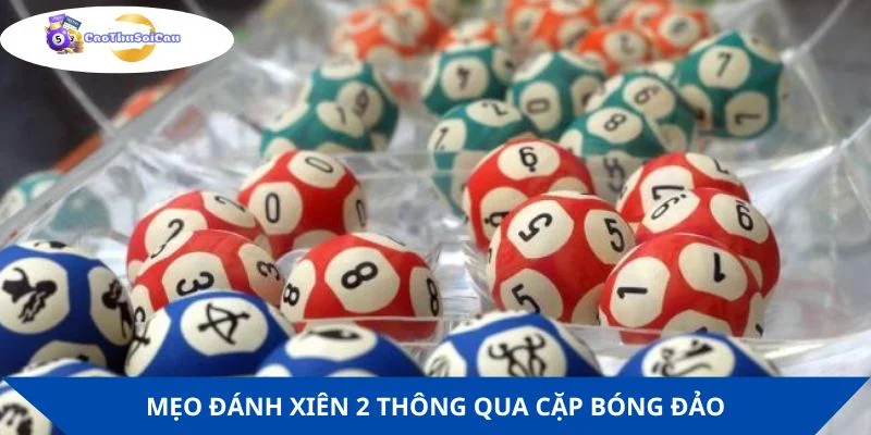 Mẹo đánh xiên 2 thông qua cặp bóng đảo hiệu quả cao