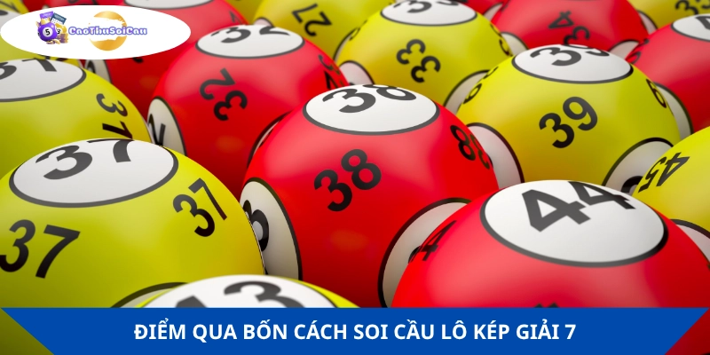 Tổng hợp cho bạn các cách soi cầu lô kép giải số 7