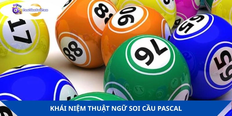 Khái quát về từ soi cầu theo Pascal