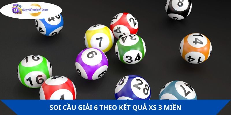 Soi cầu theo giải 6 kết quả xổ số 3 miền