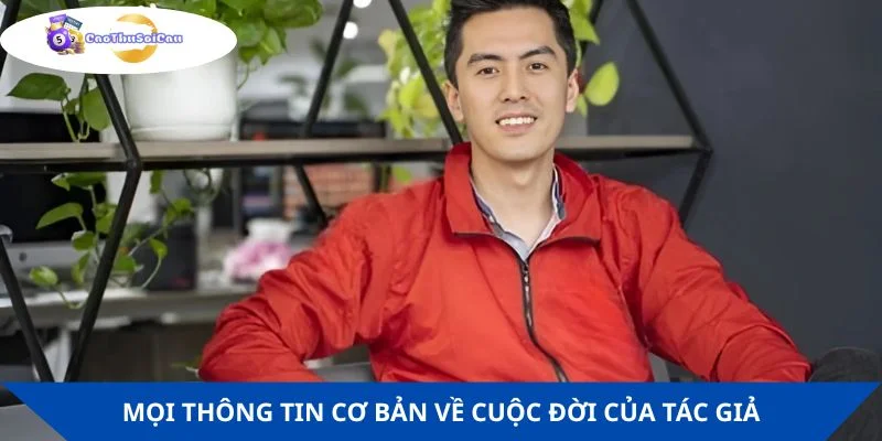 Mọi thông tin cơ bản về cuộc đời của tác giả