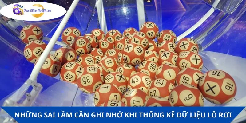 Những sai lầm cần ghi nhớ khi thống kê dữ liệu lô rơi