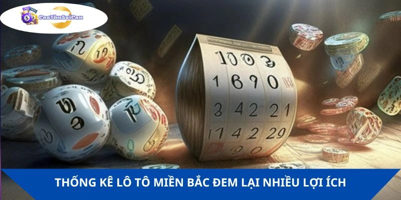Thống kê lô tô miền Bắc đem lại nhiều lợi ích