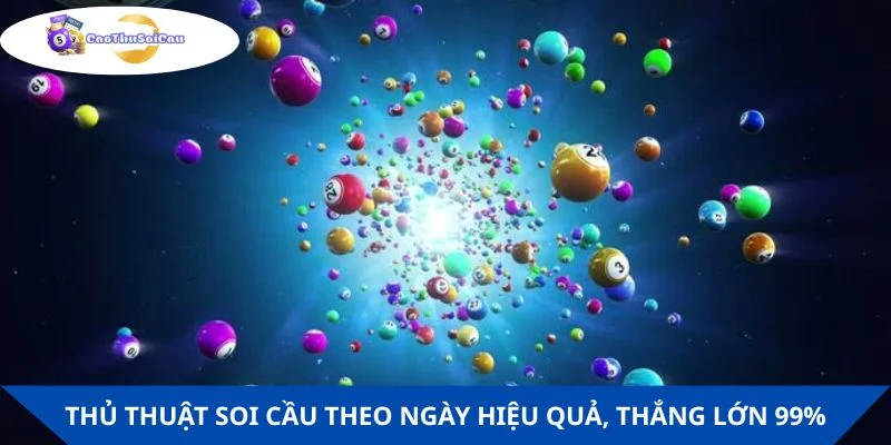 Bật mí các thủ thuật soi cầu theo ngày hiệu quả, thắng lớn 99%