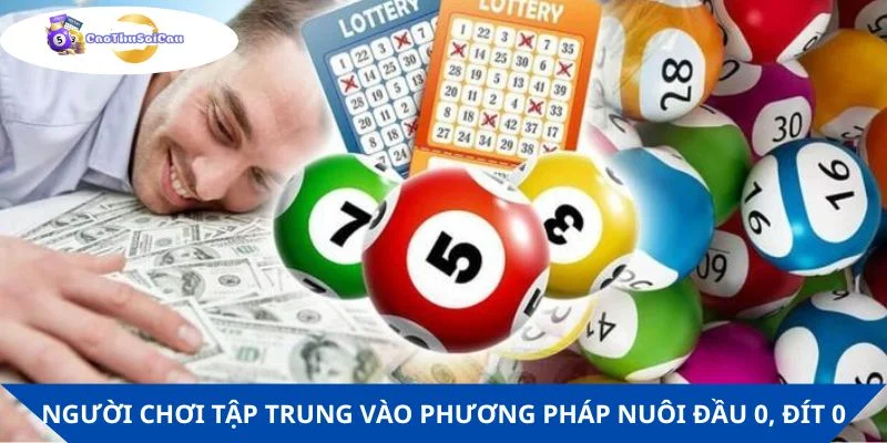 Người chơi tập trung vào phương pháp nuôi đầu 0, đít 0