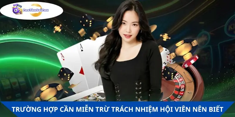Trường hợp cụ thể cần miễn trừ trách nhiệm hội viên nên biết